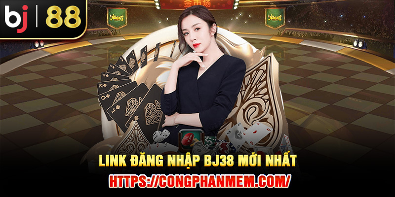 Link đăng nhập BJ38 mới nhất: https://congphanmem.com/